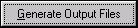 Generate output files button